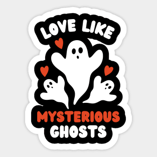 Love Like Mysterious Ghosts Sticker